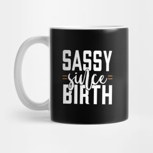 Sassy Since Birth Mug